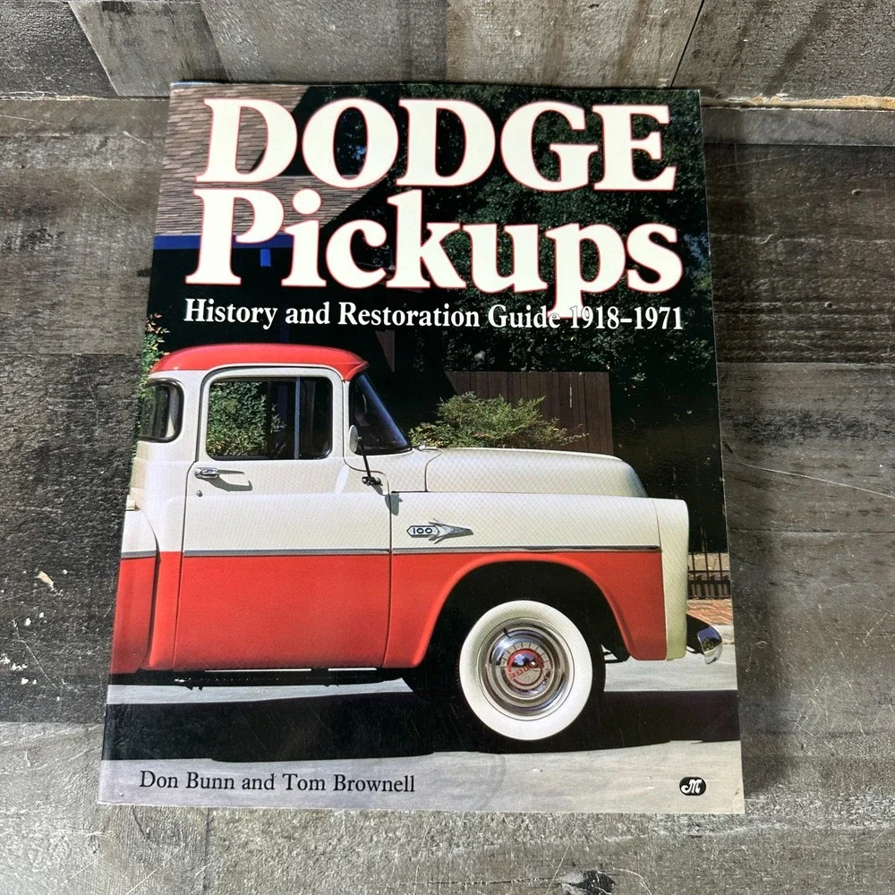 Dodge Pickups History and Restoration Guide 1918-1971 by Don Bunn & Tom Brownell